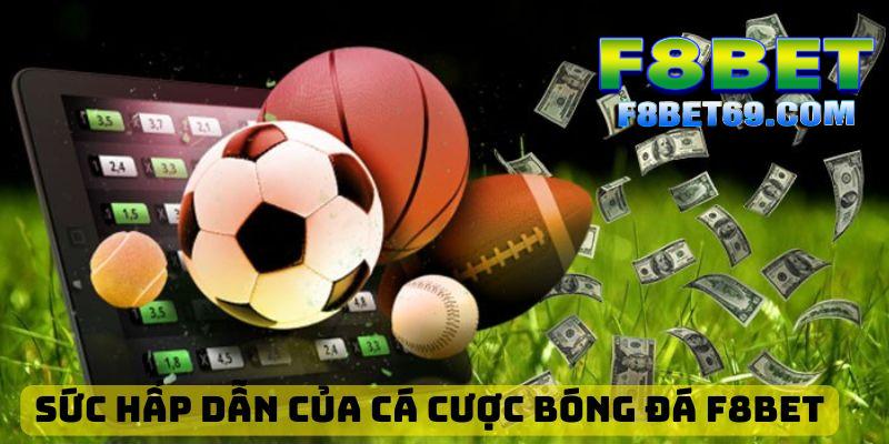 Tổng quan thông tin hấp dẫn về cá cược bóng đá F8BET