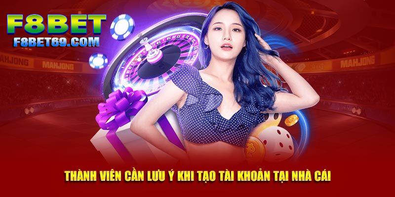 Những điều cần nhớ để đăng ký tài khoản F8BET thành công