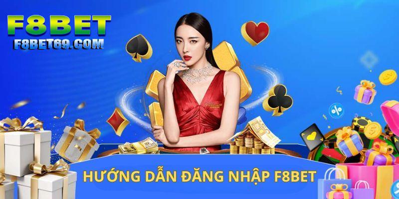 Hướng dẫn các thao tác đăng nhập F8BET đơn giản