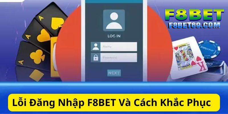 Những lỗi thường gặp khi đăng nhập vào F8BET