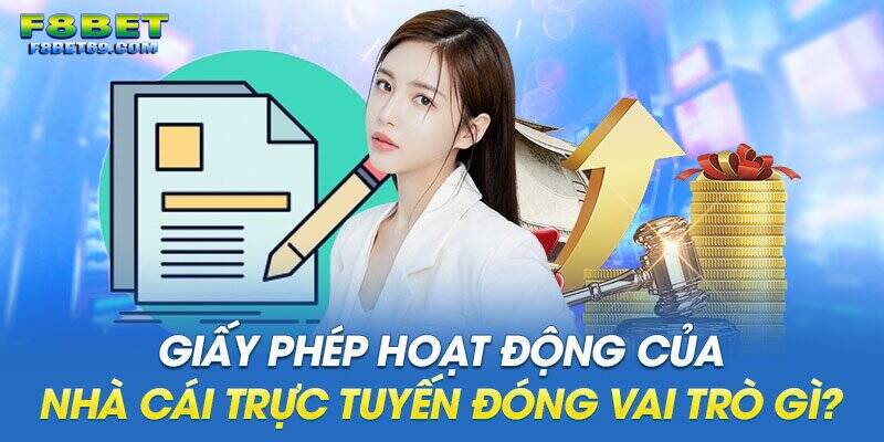 Điểm qua một số vai trò của Giấy phép hoạt động F8bet