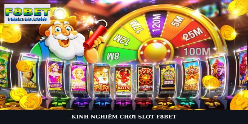 Kinh Nghiệm Chơi Slot F8BET Nhận Ngay Hũ Vàng Mỗi Ngày