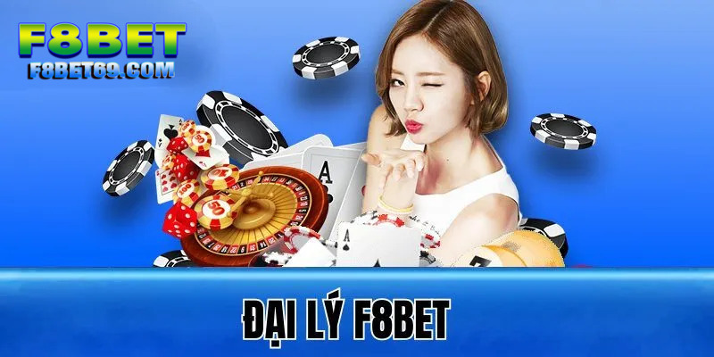 Nhiệm vụ chính dành cho các đại lý tại F8BET