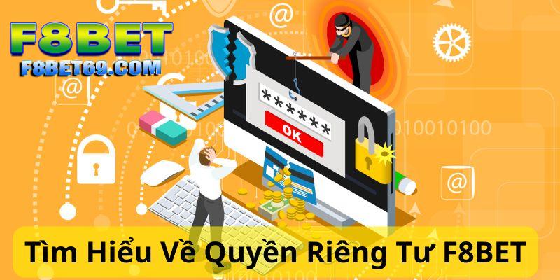 Thông tin nội dung về quyền bảo mật riêng tư tại F8BET 