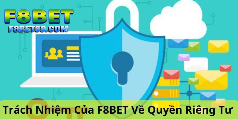 Người chơi F8 BET sẽ được tôn trọng tuyệt đối về sự riêng tư