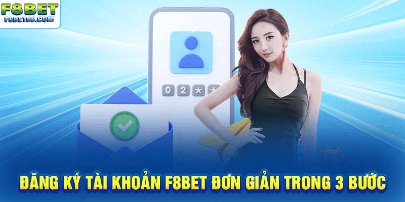 Đăng ký tài khoản F8BET đơn giản trong 3 bước